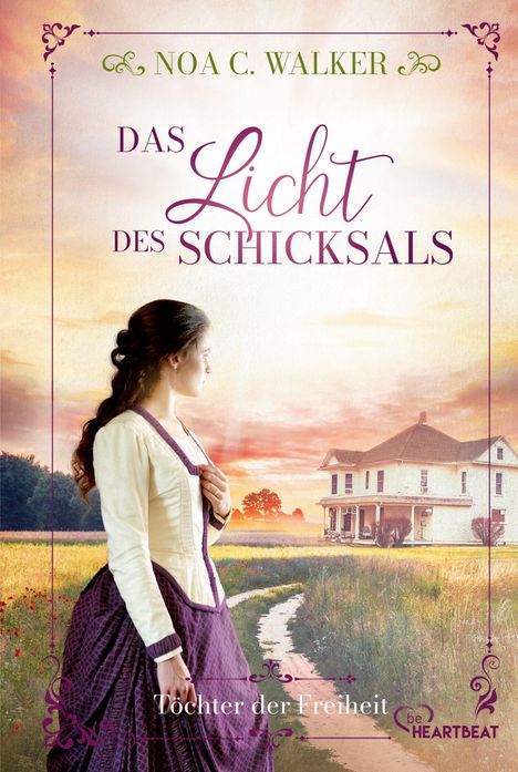 „Noa C. Walker: Das Licht des Schicksals. Töchter der Freiheit.“ Frau in historischer Kleidung vor Haus in Landschaft.