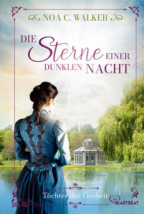 Text: "NOA C. WALKER", "DIE Sterne EINER DUNKLEN NACHT", "Töchter der Freiheit".  
Bild: Frau in blauem Kleid vor Gewächshaus, See.