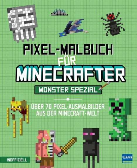Pixel-Malbuch für Minecrafter - Monster Spezial - Über 70 Pixel-Ausmalbilder aus der Minecraft-Welt, Buch