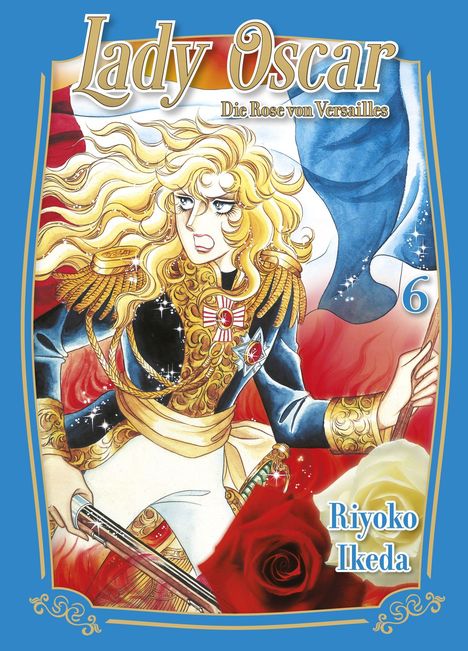 "Lady Oscar - Die Rose von Versailles", Band 6 von Riyoko Ikeda. Blonde Frau in Uniform mit wehender französischer Flagge.