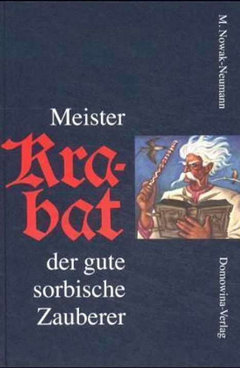 Martin Nowak-Neumann: Meister Krabat der gute sorbische Zauberer, Buch