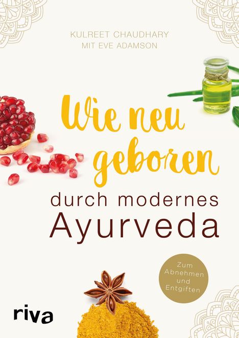 Kulreet Chaudhary: Wie neugeboren durch modernes Ayurveda, Buch