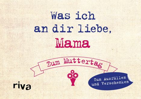 Alexandra Reinwarth: Was ich an dir liebe - Zum Muttertag, Buch