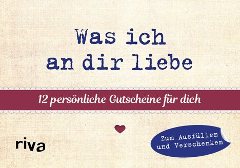 Alexandra Reinwarth: Was ich an dir liebe -12 persönliche Gutscheine für dich, Buch