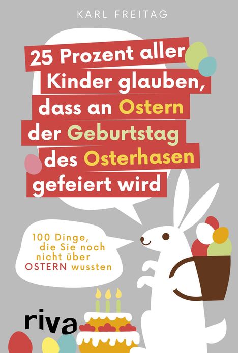 Karl Freitag: 25 Prozent aller Kinder glauben, dass an Ostern der Geburtstag des Osterhasen gefeiert wird, Buch