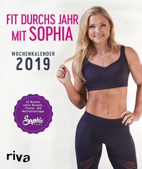 Sophia Thiel: Fit durchs Jahr mit Sophia 2019 Wochenkalender, Diverse
