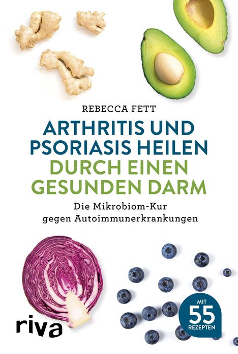 Rebecca Fett: Arthritis und Psoriasis heilen durch einen gesunden Darm, Buch