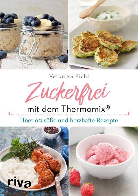 Veronika Pichl: Zuckerfrei mit dem Thermomix®, Buch