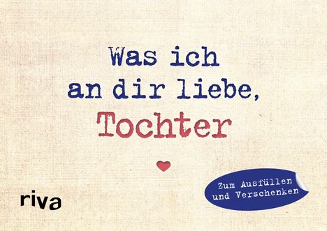 Alexandra Reinwarth: Was ich an dir liebe, Tochter - Miniversion, Buch