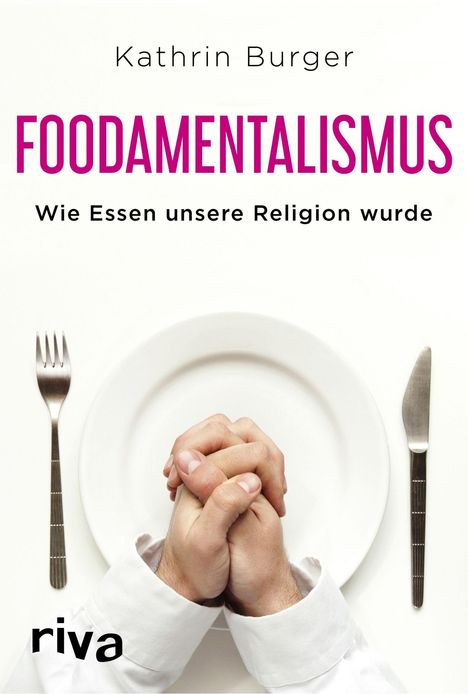Kathrin Burger: Burger, K: Foodamentalismus, Buch