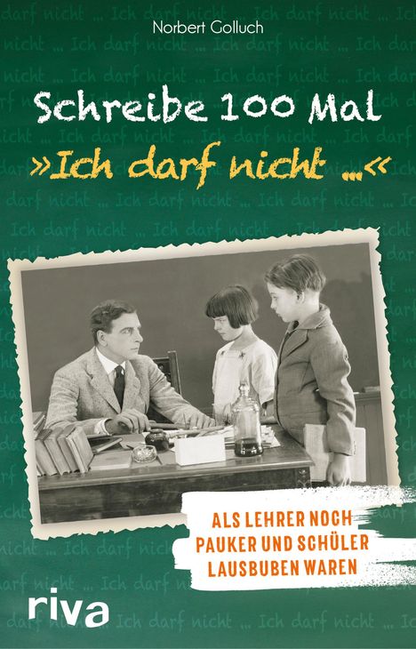 Norbert Golluch: Schreibe 100 Mal: "Ich darf nicht ...", Buch