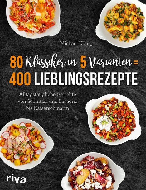 Michael König: König, M: 80 Klassiker in 5 Varianten = 400 Lieblingsrezepte, Buch