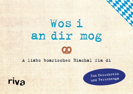 Alexandra Reinwarth: Was ich an dir liebe - Wos i an dir mog, Buch