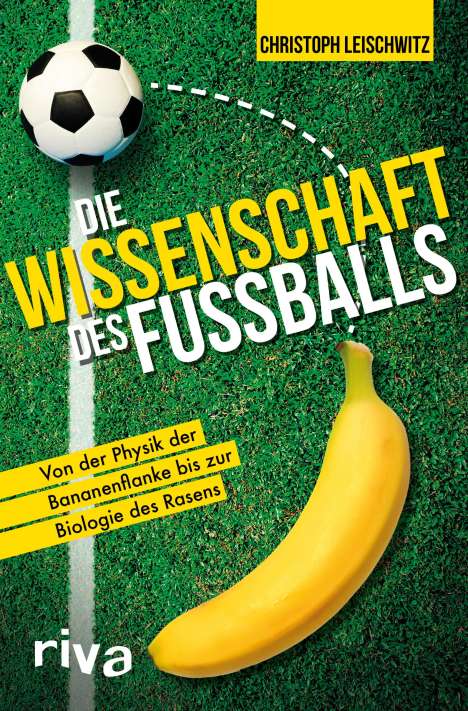 Christoph Leischwitz: Die Wissenschaft des Fußballs, Buch