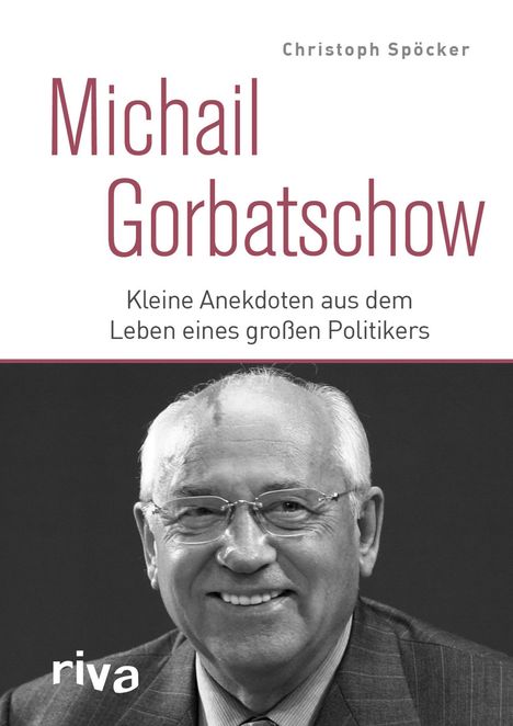 Christoph Spöcker: Spöcker, C: Michail Gorbatschow, Buch