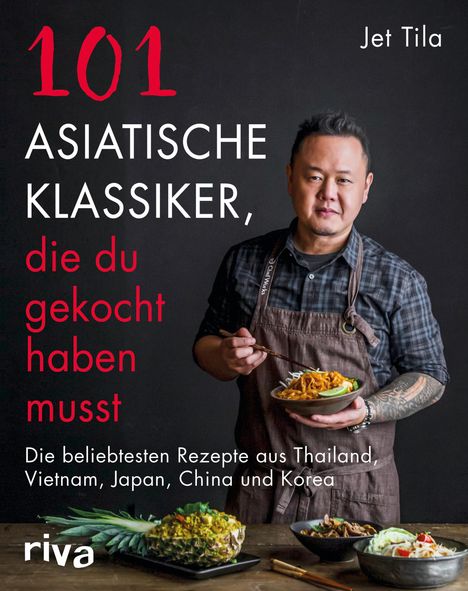 Jet Tila: 101 asiatische Klassiker, die du gekocht haben musst, Buch