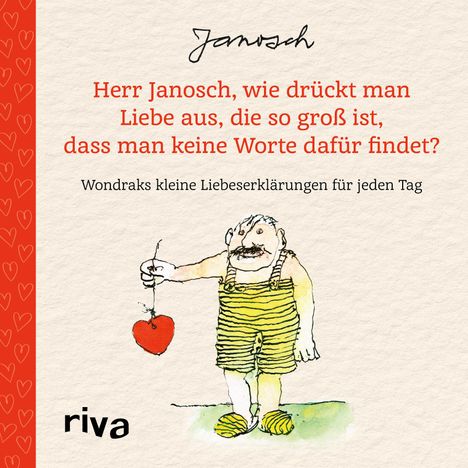 Janosch: Herr Janosch, wie drückt man Liebe aus, die so groß ist, dass man keine Worte dafür findet?, Buch