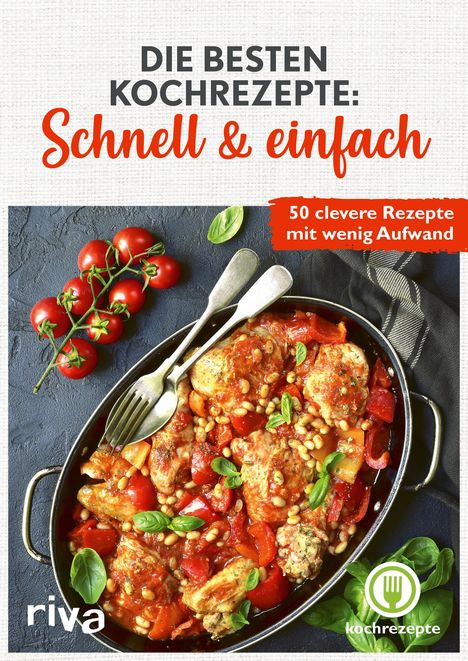 Die besten Kochrezepte: Schnell &amp; einfach, Buch