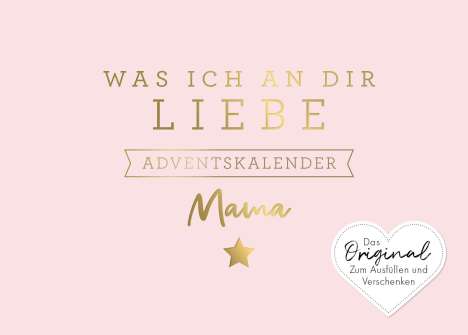 Alexandra Reinwarth: Was ich an dir liebe, Mama - Adventskalender, Kalender