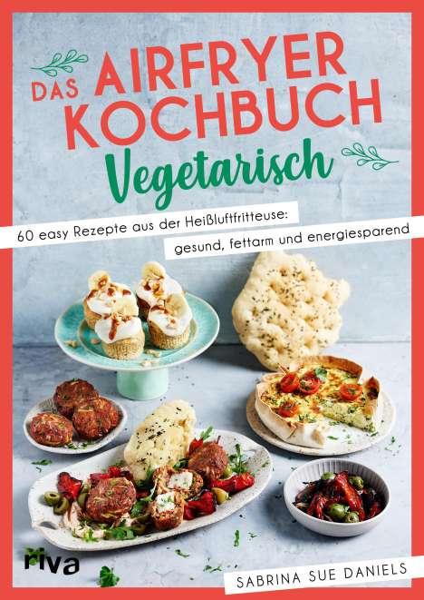 Sabrina Sue Daniels: Das Airfryer-Kochbuch: Vegetarisch, Buch