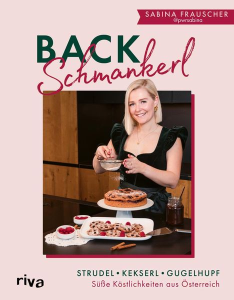 "BACK Schmankerl", "Sabina Frauscher", "Strudel • Kekserl • Gugelhupf", "Süße Köstlichkeiten aus Österreich". Frau mit Kuchen.
