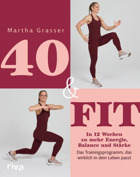 "Martha Grasser: 40 & FIT. In 12 Wochen zu mehr Energie, Balance und Stärke." Frau in Sportkleidung zeigt Übungen.