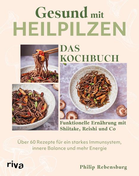 „Gesund mit Heilpilzen – Das Kochbuch. Funktionelle Ernährung mit Shiitake, Reishi und Co. Über 60 Rezepte.“  
Zwei Bilder mit Nudeln und Pilzen.