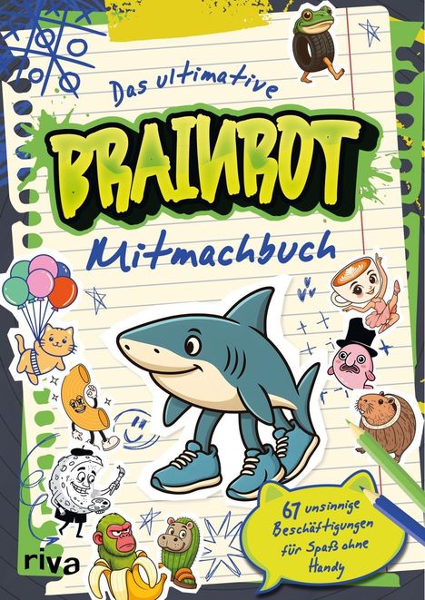 "Das ultimative BRAINROT Mitmachbuch. 67 unsinnige Beschäftigungen für Spaß ohne Handy." Illustrationen: Hai mit Schuhen, tanzende Figuren, Katze mit Ballons.