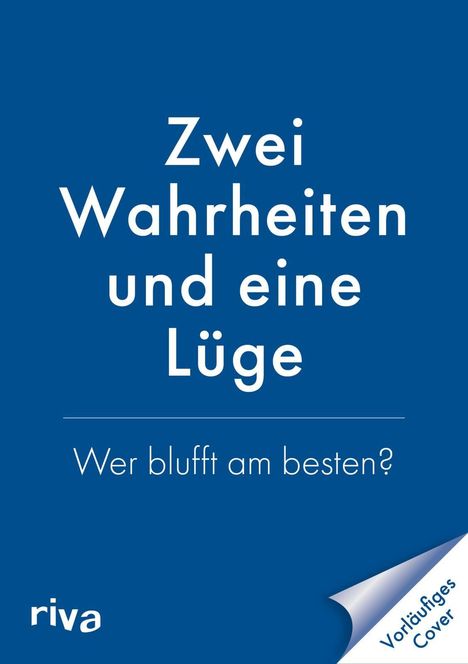 Text: "Zwei Wahrheiten und eine Lüge. Wer blufft am besten?" Unten links "riva". Unten rechts ein Eselsohr mit "Vorläufiges Cover".