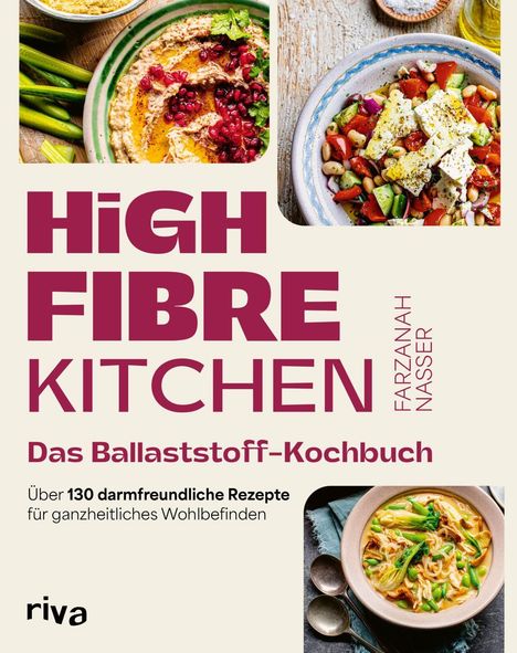 "High Fibre Kitchen. Das Ballaststoff-Kochbuch. Über 130 darmfreundliche Rezepte." Abbildungen von Gerichten oben und unten.