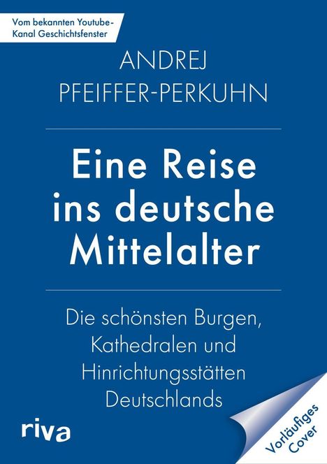 Vorläufiges Cover eines Buches: „Eine Reise ins deutsche Mittelalter“ von Andrej Pfeiffer-Perkuhn. Blaues Design.