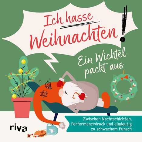 „Ich hasse Weihnachten! Ein Wichtel packt aus.“ Ein erschöpfter Wichtel liegt auf einem Sofa, umgeben von Weihnachtsdeko.