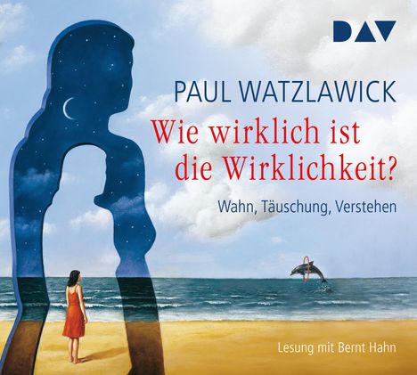Paul Watzlawick: Wie wirklich ist die Wirklichkeit? - Wahn, Täuschung, Verstehen, 4 CDs