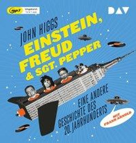 John Higgs: Einstein, Freud &amp; Sgt. Pepper - Eine andere Geschichte des 20. Jahrhunderts, CD