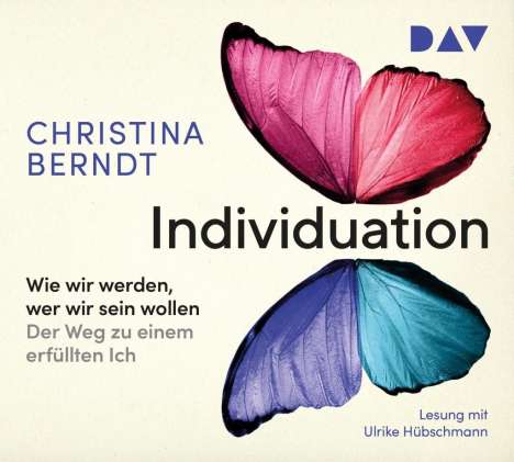Christina Berndt: Individuation Wie wir werden, wer wir sein wollen. Der Weg zu einem erfüllten Ich, CD