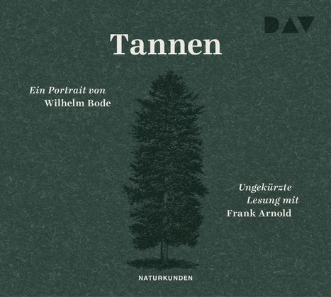 Wilhelm Bode: Tannen. Ein Portrait, 3 CDs