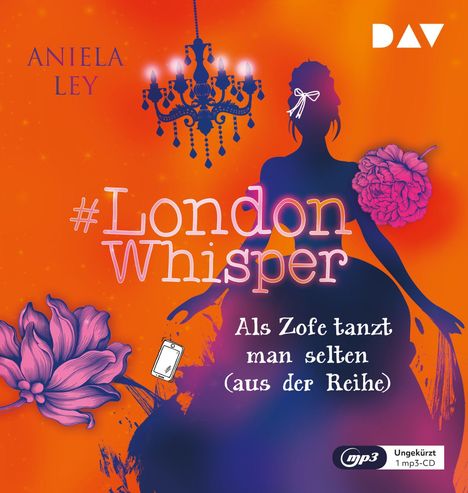 Aniela Ley: #London Whisper - Teil 2: Als Zofe tanzt man selten (aus der Reihe), MP3-CD