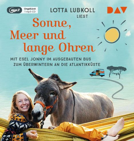 Lotta Lubkoll: Sonne, Meer und lange Ohren. Mit Esel Jonny im ausgebauten Bus zum Überwintern an die Atlantikküste, MP3-CD