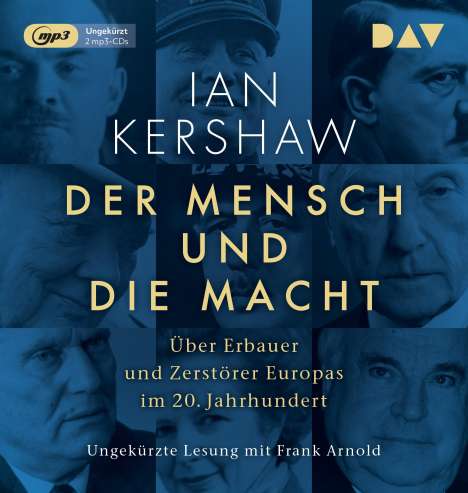 Ian Kershaw: Der Mensch und die Macht. Über Erbauer und Zerstörer Europas im 20. Jahrhundert, MP3-CD