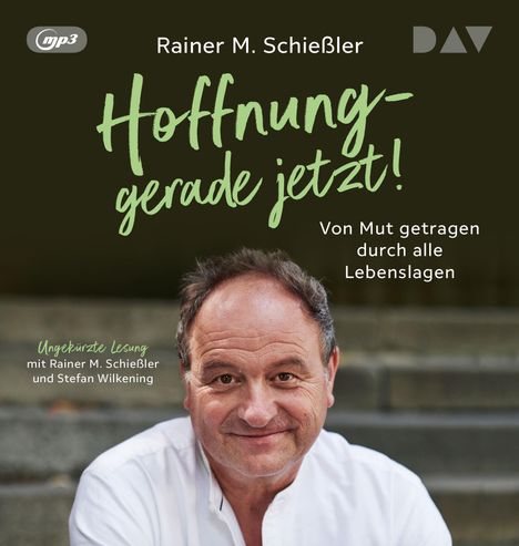 Rainer M. Schießler: Hoffnung - gerade jetzt! Von Mut getragen durch alle Lebenslagen, MP3-CD