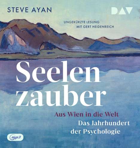Steve Ayan: Seelenzauber. Aus Wien in die Welt. Das Jahrhundert der Psychologie, 2 MP3-CDs
