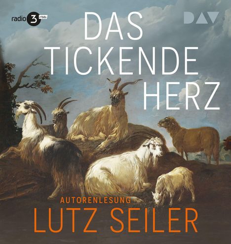 Texte: "DAS TICKENDE HERZ", "AUTORENLESUNG LUTZ SEILER". Illustration von Ziegen und Schafen in einer Landschaft.