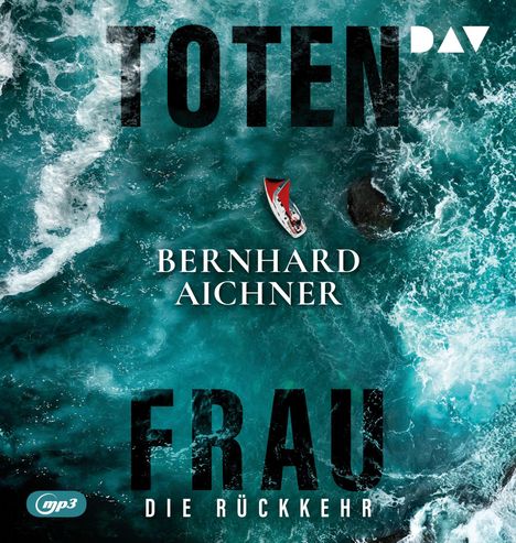 "Totenfrau. Bernhard Aichner. Die Rückkehr. Ein kleines Boot im stürmischen, türkisfarbenen Meer."