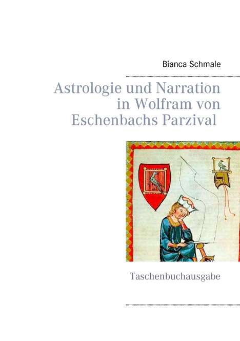 Bianca Schmale: Astrologie und Narration in Wolfram von Eschenbachs Parzival, Buch