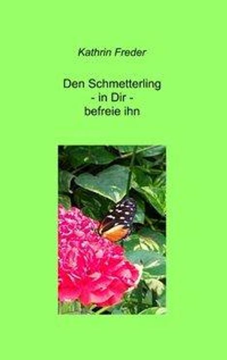 Kathrin Freder: Freder, K: Schmetterling - in Dir - befreie ihn, Buch