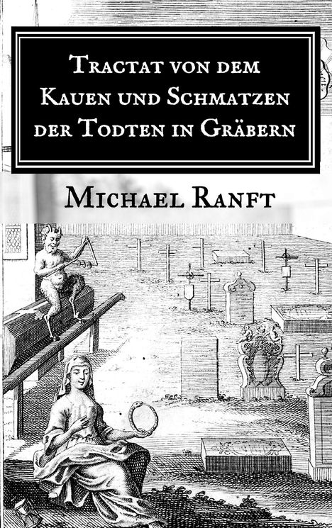 Michael Ranft: Tractat von dem Kauen und Schmatzen der Todten in Gräbern, Buch