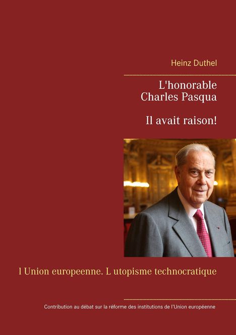 Heinz Duthel: L'honorable Charles Pasqua - Il avait raison!, Buch