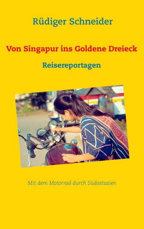 Rüdiger Schneider: Von Singapur ins Goldene Dreieck, Buch