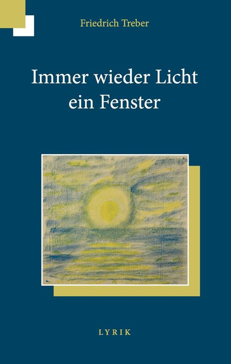 Friedrich Treber: Immer wieder Licht ein Fenster, Buch