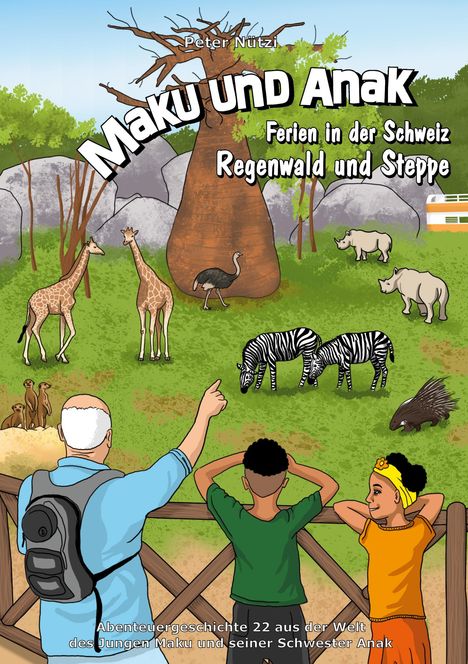 Peter Nützi: Maku und Anak Ferien in der Schweiz Regenwald und Steppe, Buch